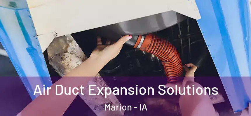  Air Duct Expansion Solutions Marion - IA
