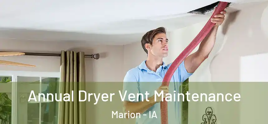  Annual Dryer Vent Maintenance Marion - IA