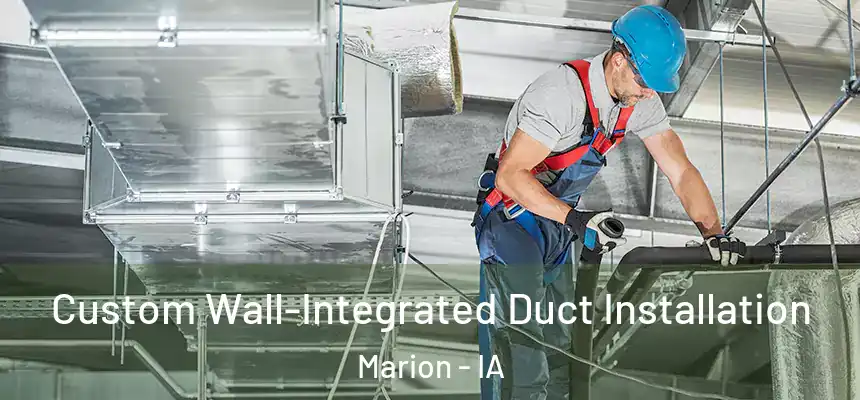  Custom Wall-Integrated Duct Installation Marion - IA