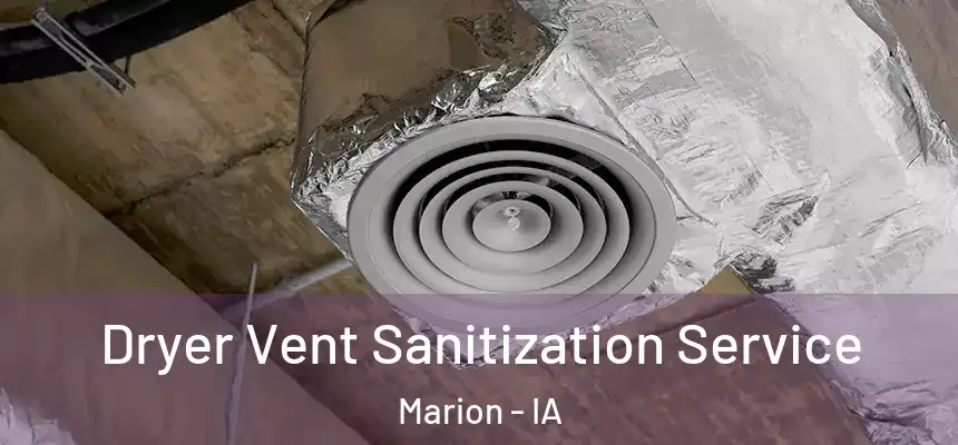  Dryer Vent Sanitization Service Marion - IA
