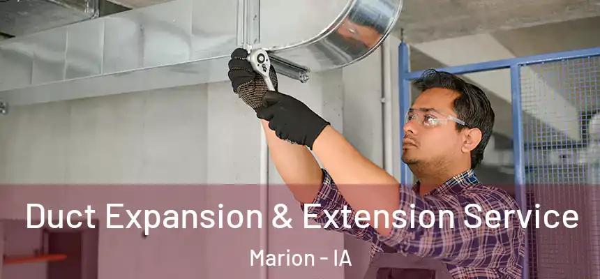  Duct Expansion & Extension Service Marion - IA