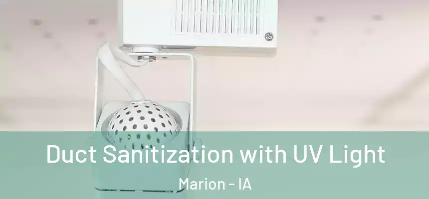  Duct Sanitization with UV Light Marion - IA