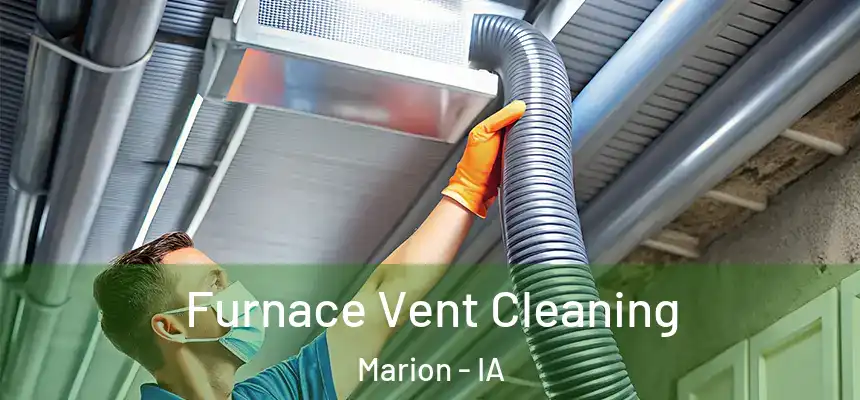  Furnace Vent Cleaning Marion - IA