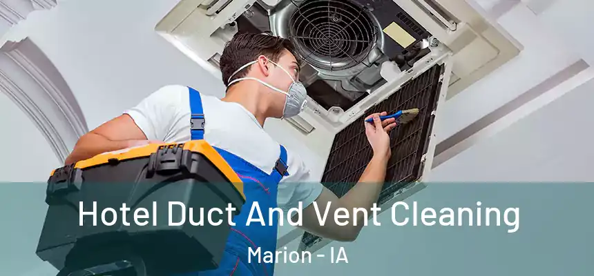  Hotel Duct And Vent Cleaning Marion - IA