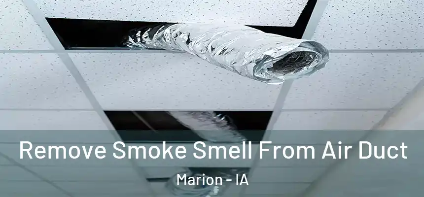  Remove Smoke Smell From Air Duct Marion - IA