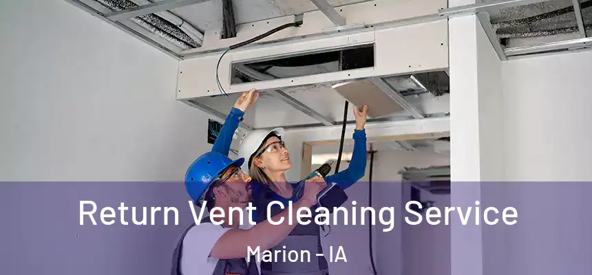  Return Vent Cleaning Service Marion - IA