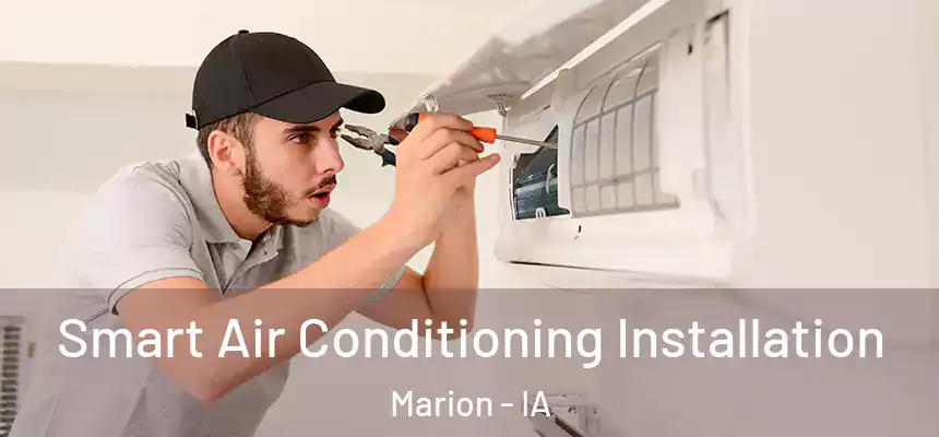  Smart Air Conditioning Installation Marion - IA