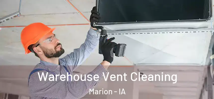  Warehouse Vent Cleaning Marion - IA